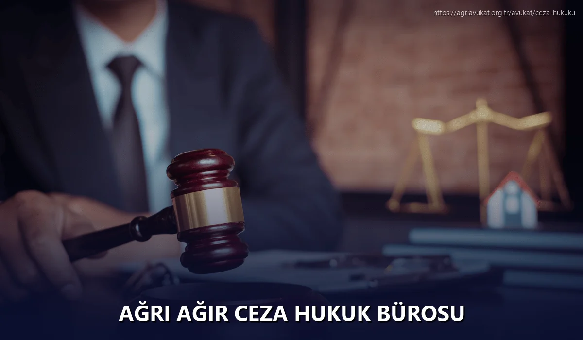Ağrı Ağır Ceza Hukuk Bürosu