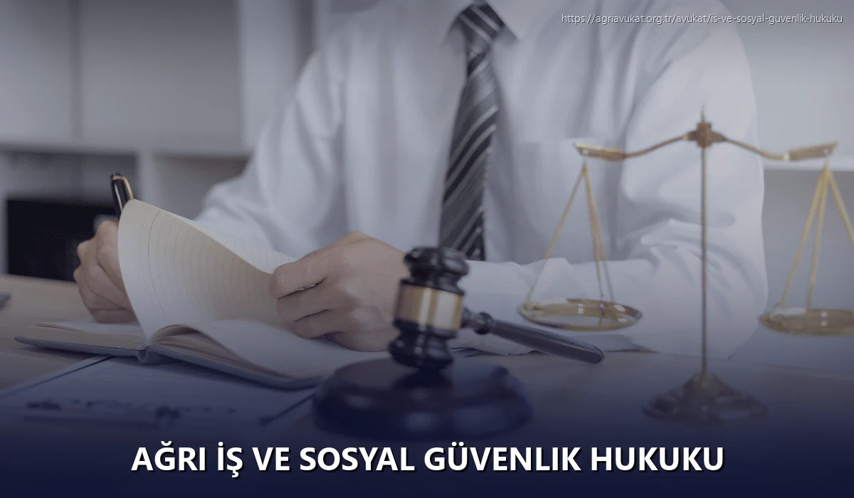 Ağrı İş ve Sosyal Güvenlik Hukuku